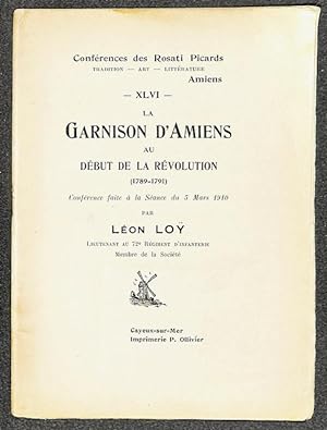 La garnison d'Amiens au début de la révolution, 1789-1791 ; conférence faite a la séance du 5 mar...