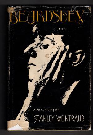 Beardsley: A Biography by Stanley Weintraub (First Edition)