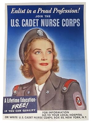 ENLIST In A PROUD PROFESSION! Join the U.S. CADET NURSE CORPS. A Lifetime Education - Free! If Yo...