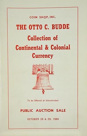 THE OTTO C. BUDDE COLLECTION OF CONTINENTAL & COLONIAL CURRENCY