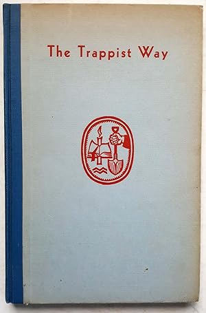 The Trappist Way: A Picture of The Trappist Life and A Brief History of The Foundation of New Mel...