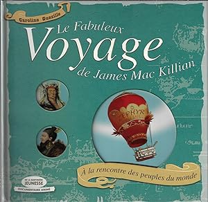 Le Fabuleux voyage de James Mac Killian. A la rencontre des peuples du monde