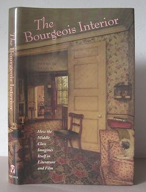 The Bourgeois Interior: How the Middle Class Imagines Itself in Literature and Film.
