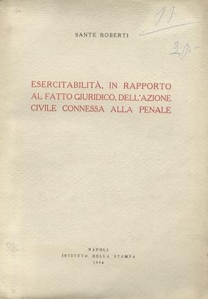 Esercitabilità, in rapporto al fatto giuridico, dell'azione civile connessa alla penale.