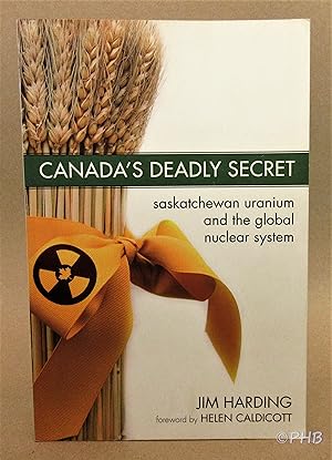 Canada's Deadly Secret: Saskatchewan Uranium and the Global Nuclear System