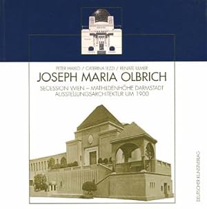 Joseph Maria Olbrich : Secession Wien - Mathildenhöhe Darmstadt ; Ausstellungsarchitektur um 1900...