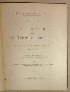 Report of Explorations Across the Great Basin of the Territory of Utah - For a Direct Wagon-Route...