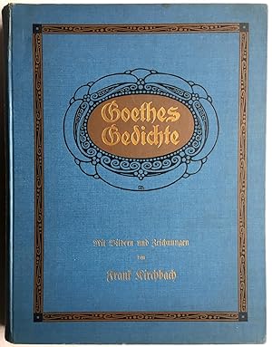 Goethes Gedichte; Augsgewahit Von Karl Heinemann. Mit Bildern Und Zeichnungen Von Frank Kirchbach