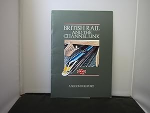 British Rail and the Channel Link : A First Report (1986), A Second Report (1991) and Waterloo In...