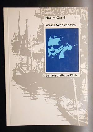 Maxim Gorki: Wassa Schelesnowa - Materialien zur Aufführung am Schauspielhaus Zürich 1986/87