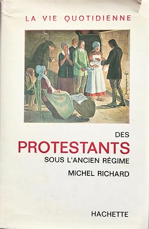 La vie quotidienne des protestants sous l'ancien regime (dédicacé)