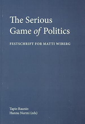 The serious game of politics : festschrift for Matti Wiberg [Books from the Finnish Political Sci...