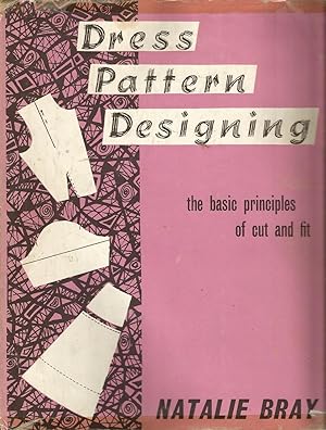 Dress Pattern Designing. The Basic Principles of Cut and Fit.