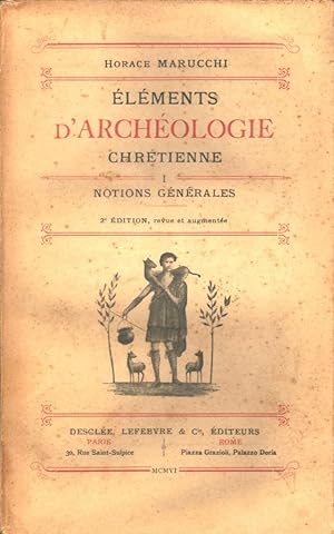 Eléments d'archéologie chrétienne, tomes I, II, III