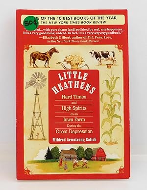 Little Heathens: Hard Times and High Spirits On An Iowa Farm During The Great Depression