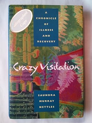 Crazy Visitation: A Chronicle of Illness and Recovery