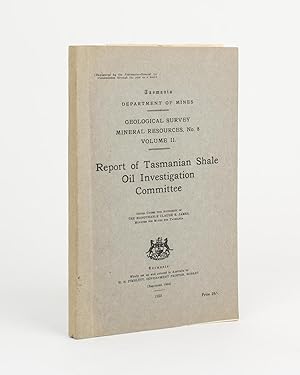 Report of Tasmanian Shale Oil Investigation Committee