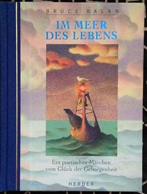 Im Meer des Lebens. Ein poetisches Märchen vom Glück und Geborgensein. Mit Illustrationen von Raú...