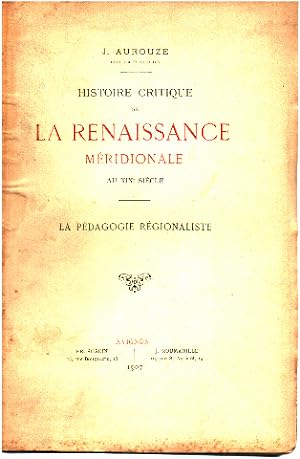 Histoire critique de la renaissance méridionale au XIX° siecle/ la pédagogie régionaliste