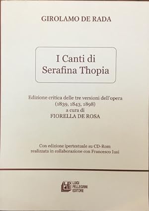 I canti di Serafina Thopia. Edizione critica delle tre versioni dell'opera (1839, 1843, 1898) a c...