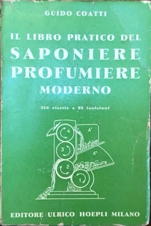 Manuale pratico del saponiere profumiere moderno. Prima edizione