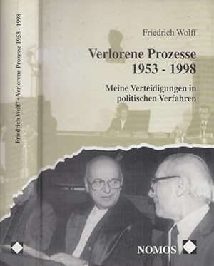 Verlorene Prozesse 1953 - 1998. Meine Verteidigungen in politischen Verfahren.