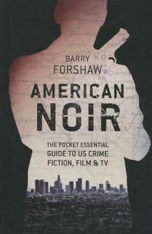 American Noir: The Pocket Essential Guide To US Crime Fiction, Film & TV