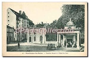 Carte Postale Ancienne BOURBONNE Les Bains Fontaine Chaude Et I'Hôtel Du Parc