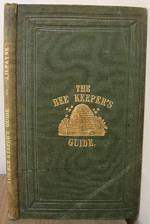 The Bee Keepers Guide. Containing Concise Practical Directions for the Management of Bees, Upon ...