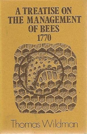 A Treatise on the Management of Bees 1770. Wherein is contained the natural history of those inse...