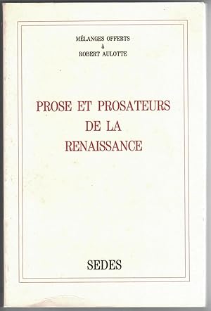 Mélanges offert à M. le Professeur Robert Aulotte. Prose et prosateurs de la Renaissance.