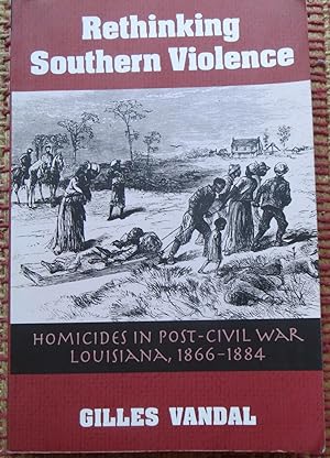 RETHINKING SOUTHERN VIOLENCE. (Signed & Inscribed By author).