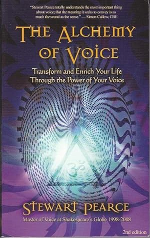 The Alchemy of Voice. Transform and Enrich Your Life Through The Power of Your Voice [SIGNED]