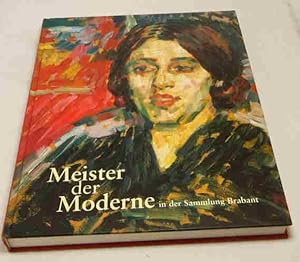 Meister der Moderne. Malerei und Graphik des 20. Jahrhunderts in der Sammlung Brabant. Kunst-Muse...