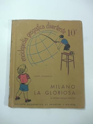 Enciclopedia geografica divertente 10o. Milano la gloriosa