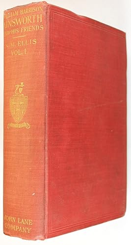 William Harrison Ainsworth and His Friends Volume 1