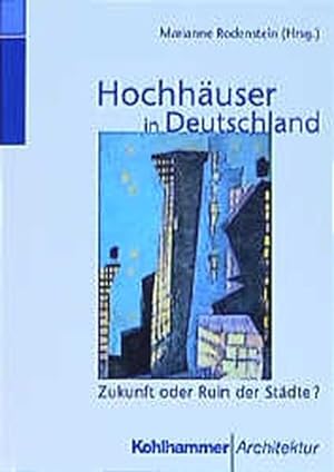 Hochhäuser in Deutschland. Zukunft oder Ruin der Städte?