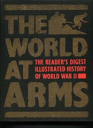 The World at Arms: The Reader's Digest Illustrated History of World War II