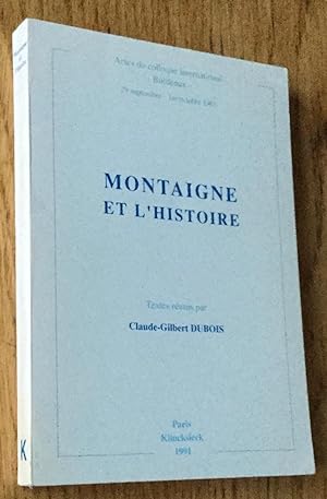 Montaigne et l'histoire. Actes du colloque international de bordeaux, 29 septembre - 1er octobre ...
