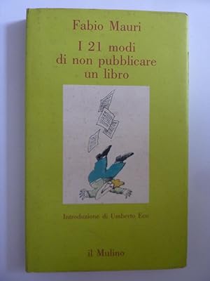 I 21 MODI DI NON PUBBLICARE UN LIBRO Introduzione di Umberto Eco