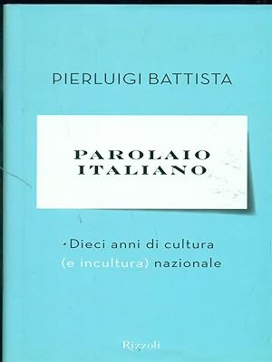 Parolaio italiano. Dieci anni di cultura (e incultura) nazionale
