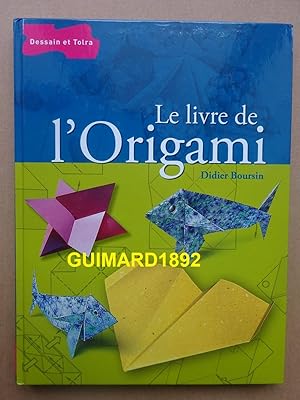 Le livre de l'Origami De pli en pli, l'univers passionnant de l'origami