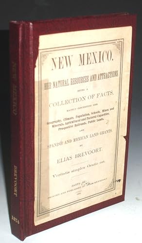 New Mexico, Her Natural Resources and Attractions; Being a Collection of Facts, Mainly Concerning...
