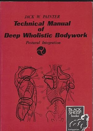 Techincal Manual of Deep Wholistic Bodywork: Postural Integration