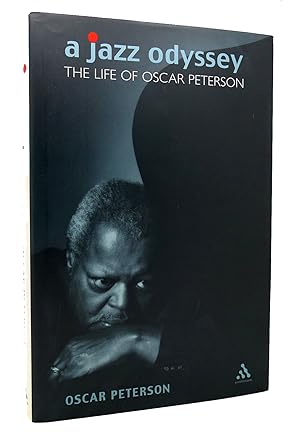 A JAZZ ODYSSEY THE LIFE OF OSCAR PETERSON