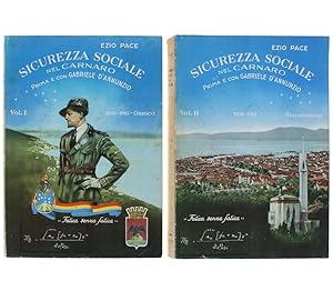 SICUREZZA SOCIALE NEL CARNARO PRIMA E CON GABRIELE D'ANNUNZIO, 1835-1945. Volume I: Origini. Volu...