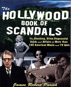 The Hollywood Book of Scandals / The Shocking, Often Disgraceful Deeds and Affairs of More than 1...