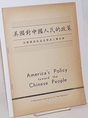 America's policy toward the Chinese people / Meiguo dui Zhongguo ren min de zheng ce           