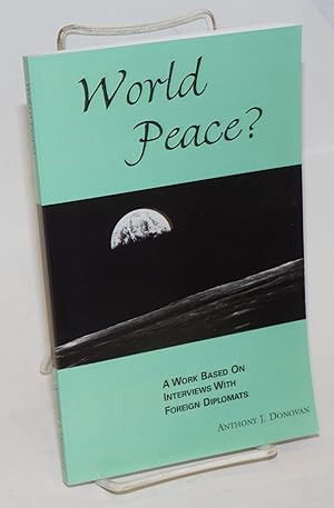 World Peace? A work based on interviews with foreign diplomats
