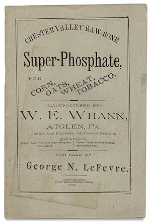 Chester Valley Raw Bone Super Phosphate prepared of Pure Ground Bone.Manufactured by W.E. Whann. ...